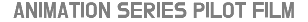 ANIMATION SERIES PILOT FILM